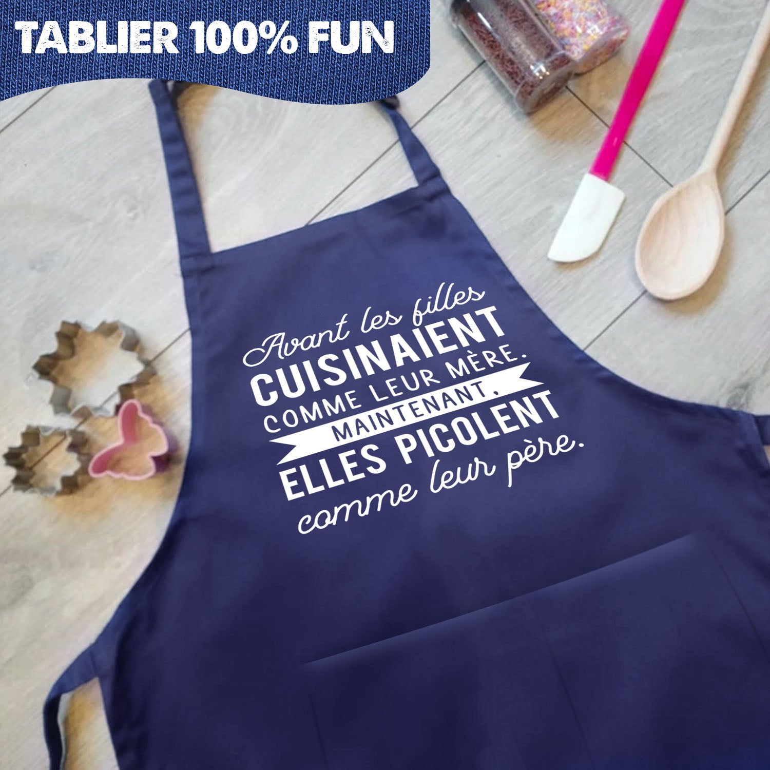 Tablier de Cuisine Humoristique - Avant les filles cuisinaient comme leur mère